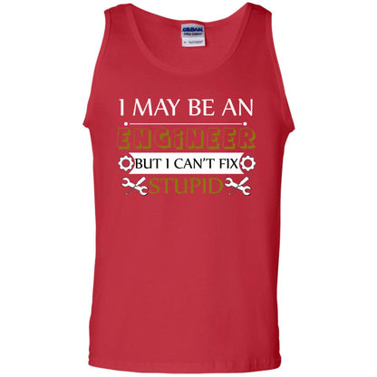 I May Be An Engineer But I Can't Fix Stupid Shirt Red