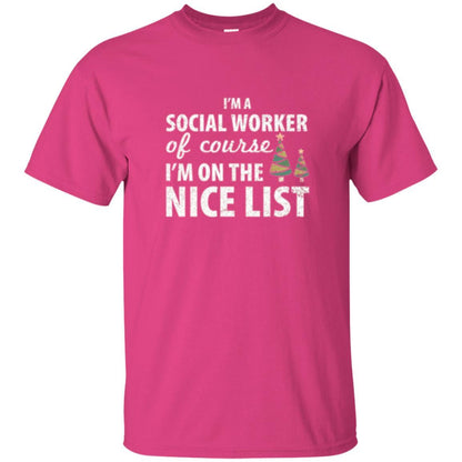 Chistmas T-shirt I'm A Social Worker Of Course I_m On The Nice List Heliconia