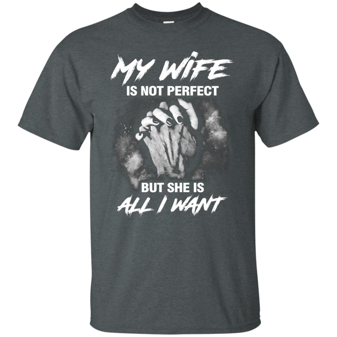 My Wife Is Not Perfect But She Is All I Want Husband Shirt Dark Heather