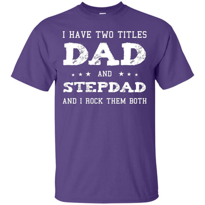 I Have Two Tittles Dad And Stepdad Shirt Purple