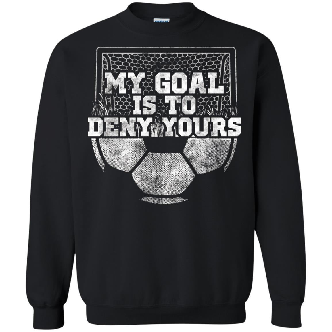 Cute Soccer Goalie Keeper T Shirt My Goal Is To Deny Yours Black