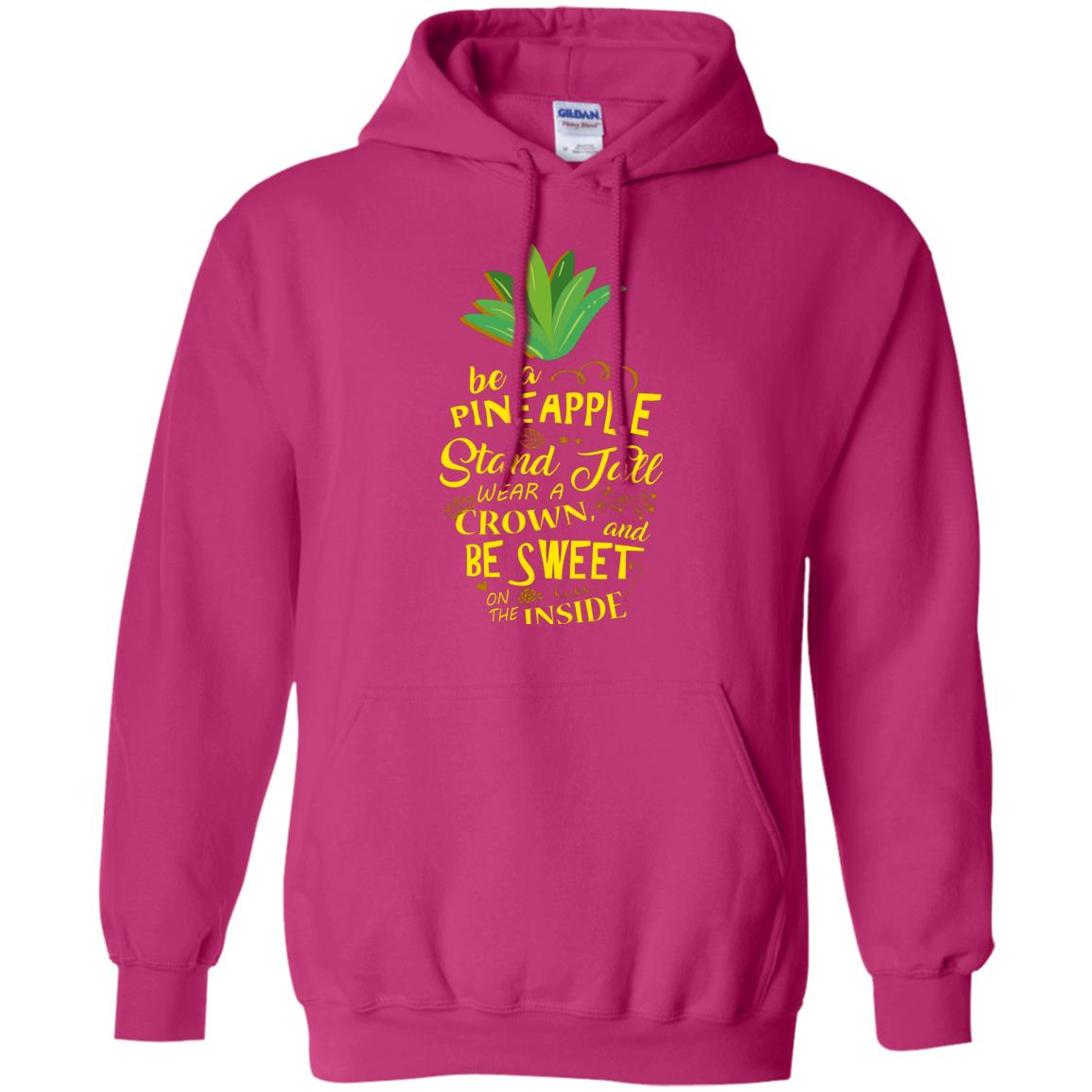 Be A Pineapple Stand Tall Wear A Crown And Be Sweet On The Inside Pineapple Lover T-shirt Heliconia