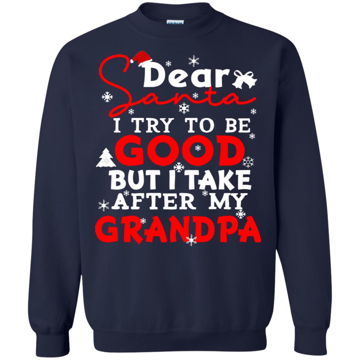 Dear Santa I Try To Be Good But I Take After My Grandpa Ugly Christmas Family Matching Shirt Navy