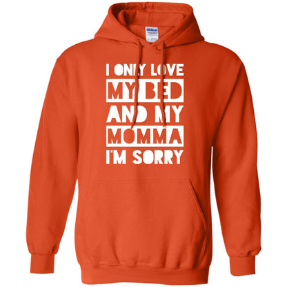 I Only Love My Bed And My Momma I_m Sorry Family Shirt Orange