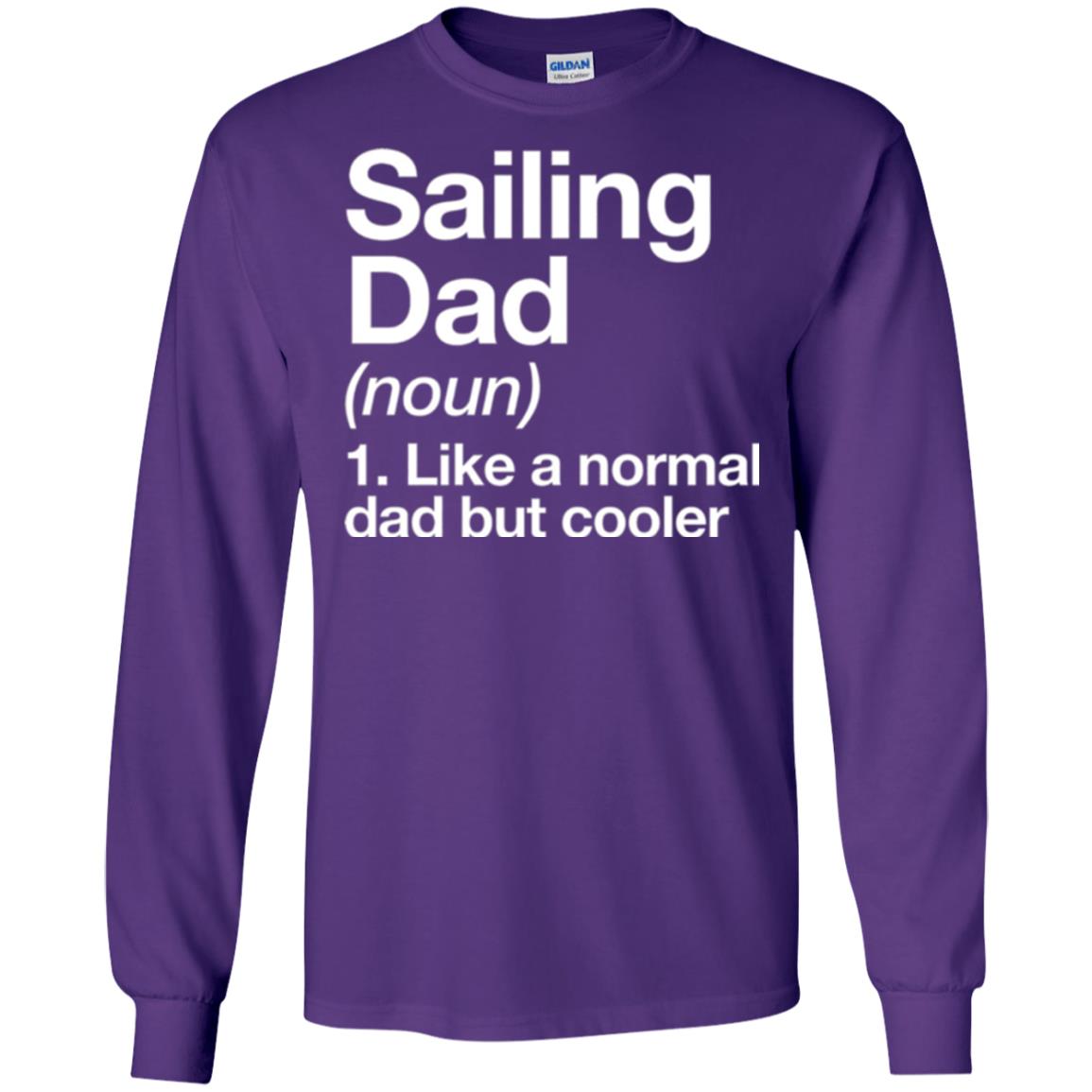 Sailing Dad T-shirt Like A Normal Dad But Cooler Purple
