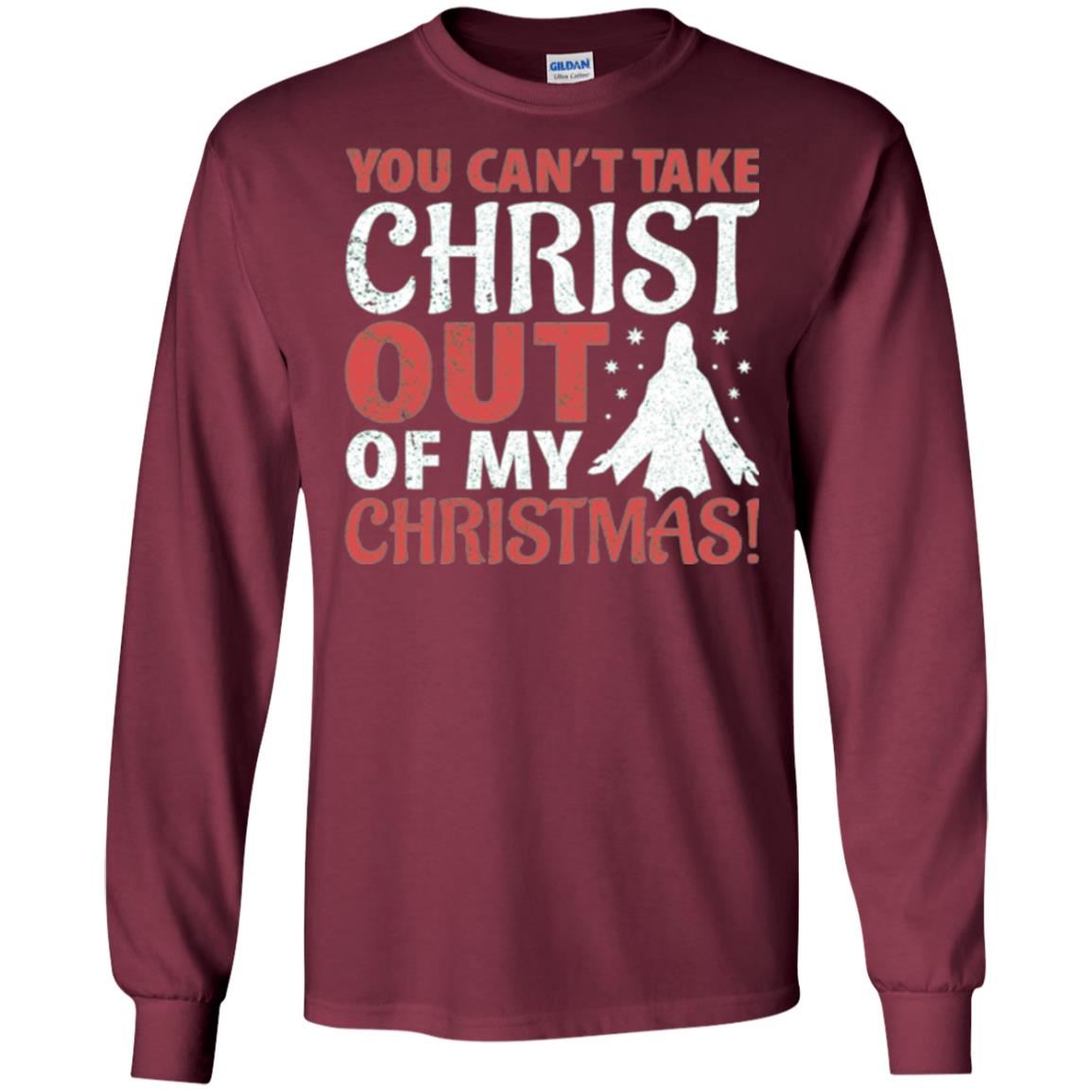 Christian T-shirt You Can_t Take Christ Out Of My Christmas Maroon