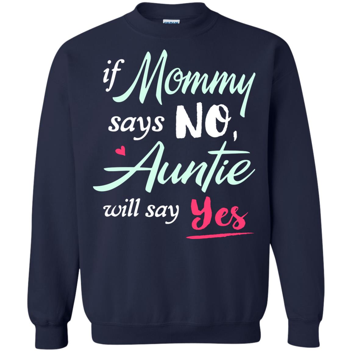 If Mommy Says No Auntie Will Say Yes Family T-shirt Navy