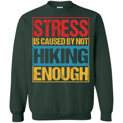 Stress Caused By Not Hiking Enough Hike Shirt Forest Green