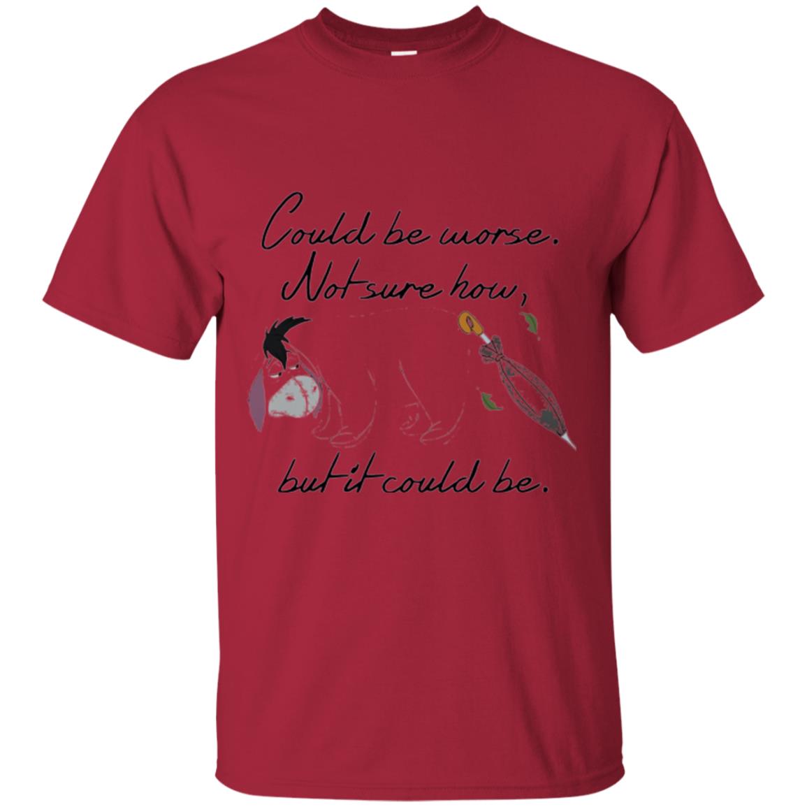 Eeyore Quote T-shirt Could Be Worse Not Sure How But It Could Be Cardinal