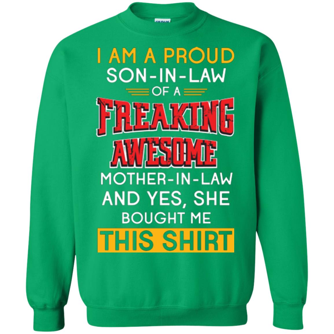 Mommy T-shirt I Am A Proud Son In Law Of A Freaking Awesome Mother -in-law And Yes She Bought Me This Shirt Irish Green