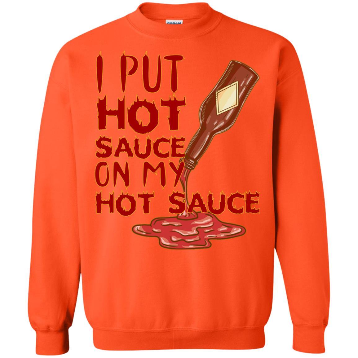 Hot Sauce T-shirt I Put Hot Sauce On My Hot Sauce Orange