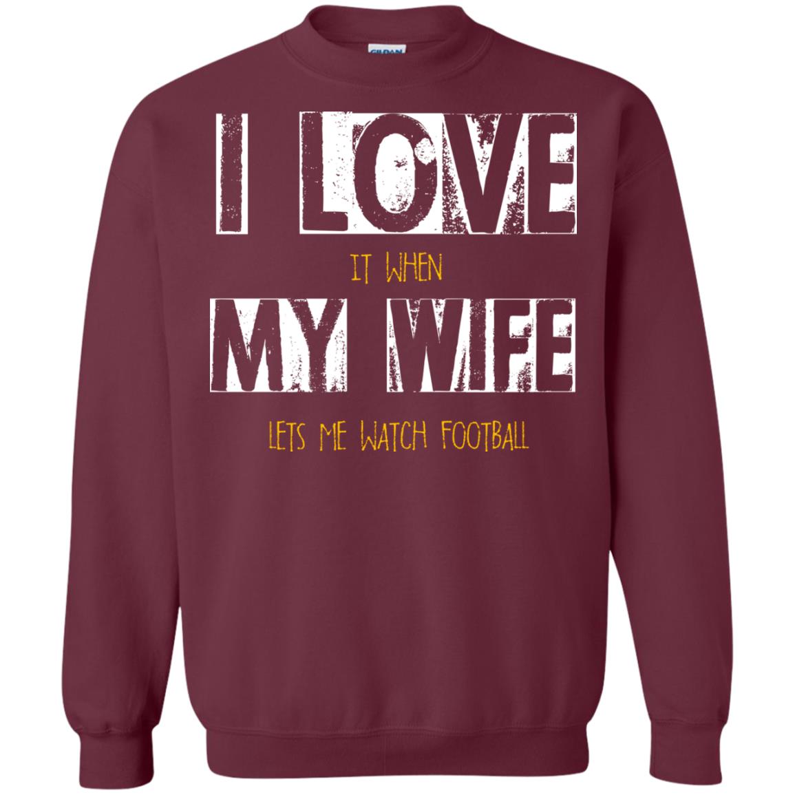 Husband T-shirt I Love It When My Wife Lets Me Watch Football Maroon