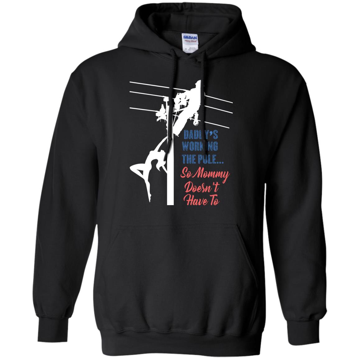 Daddy’s Working The Pole So Mommy Doesn’t Have To Funny Lineman T-shirt Black
