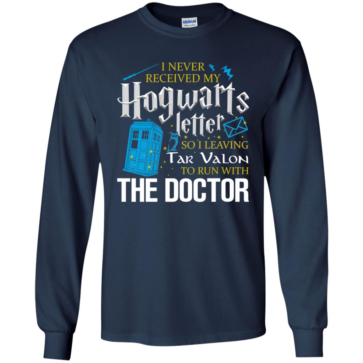 I Never Received My Hogwarts Letter So I Leaving Tar Valon To Run With The Doctor Harry Potter Fan Shirt Navy