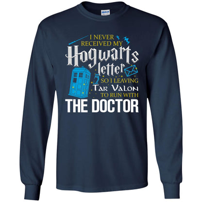 I Never Received My Hogwarts Letter So I Leaving Tar Valon To Run With The Doctor Harry Potter Fan Shirt Navy