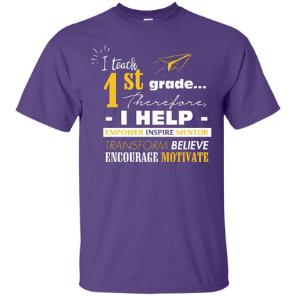 I Teach 1st Grade Therefore I Help Empower Inspire Mentor Transform Believe Encourage Motivate Shirt Purple