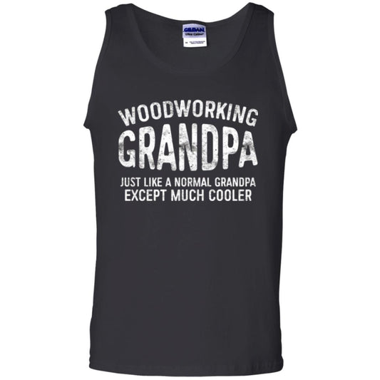 Woodworking Grandpa Just Like A Normal Grandpa Papa T-shirt Black
