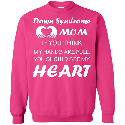 Down Syndrome Mom If You Think My Hands Are Full Down Syndrome Gift Shirt For Mom Heliconia