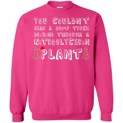 Christmas T-shirt You Couldn't Hear A Dump Truck Driving Heliconia