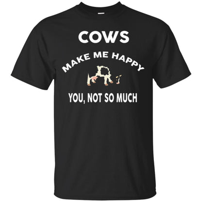 Cow Lovers T-shirt Cows Make Me Happy You Not So Much Black