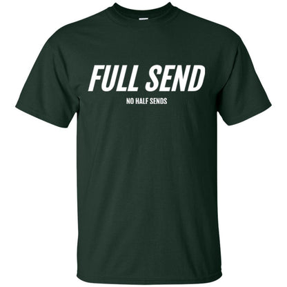Full Send No Half Send T-shirt Forest Green