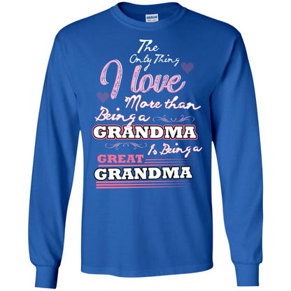 I Only Thing I Love More Than Being A Grandma Is Being A Great Grandma Royal