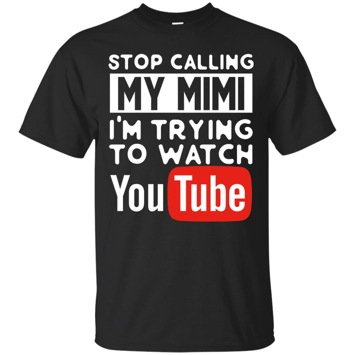Stop Calling My Mimi I_m Trying To Watch Youtube Shirt Black