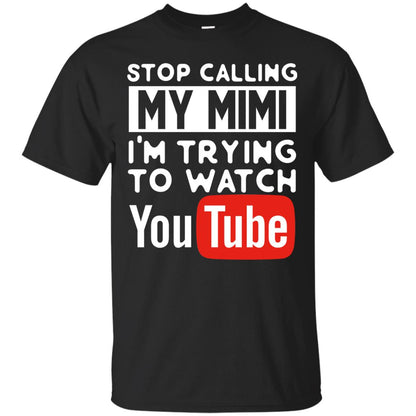 Stop Calling My Mimi I_m Trying To Watch Youtube Shirt Black