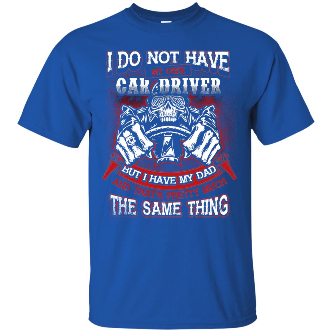 But I Have My Dad And Thats Pretty Much The Same Thing Family Shirt Royal