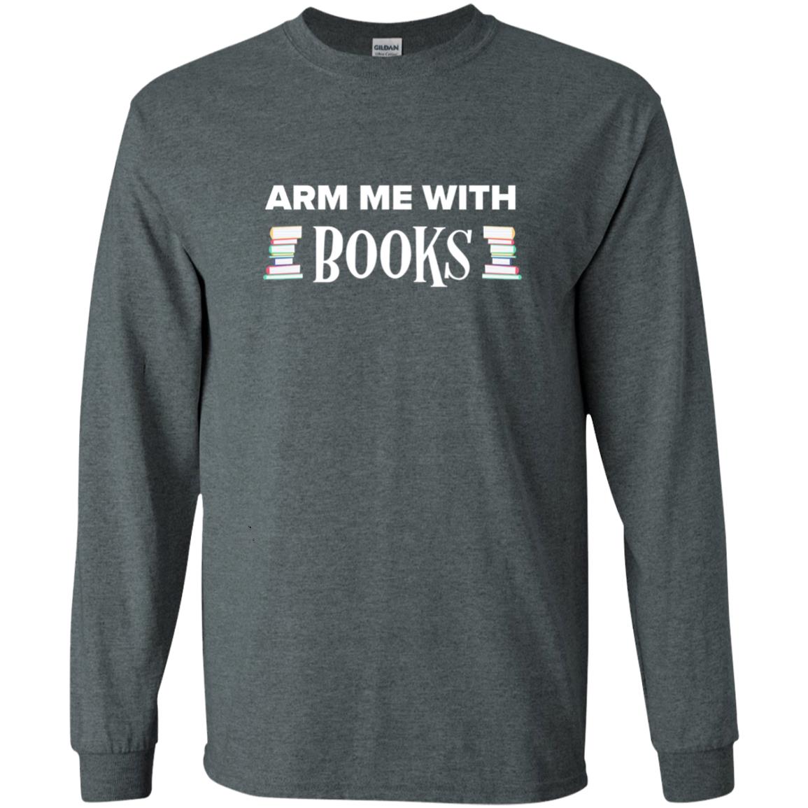 Arm Me With Books Book Lover T-shirt Dark Heather