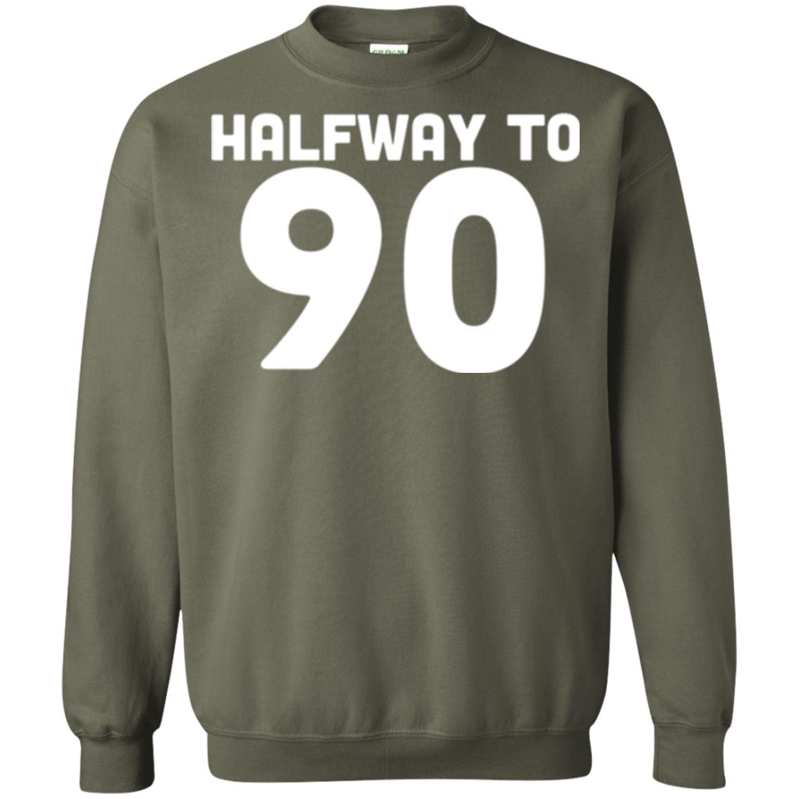 Funny 45th Birthday Funny T-shirt Halfway To 90 Military Green