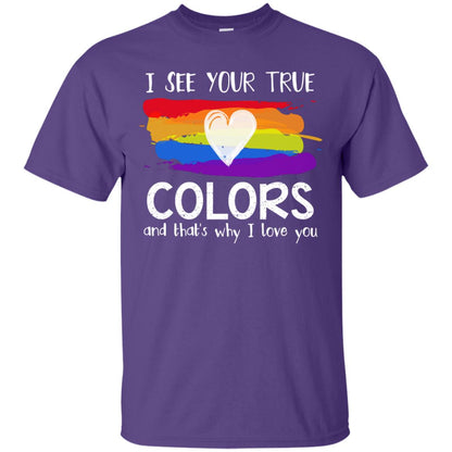 I See Your True Colors And That_s Why I Love You Lgbtq T-shirt Purple