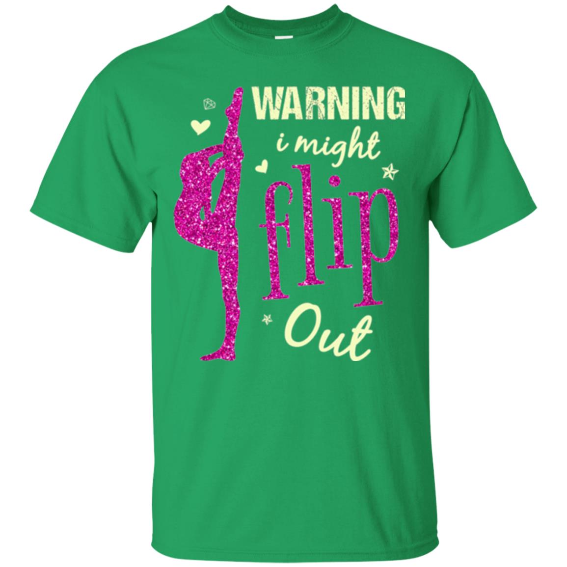 Gymnast T-shirt Warning I Might Flip Out Irish Green