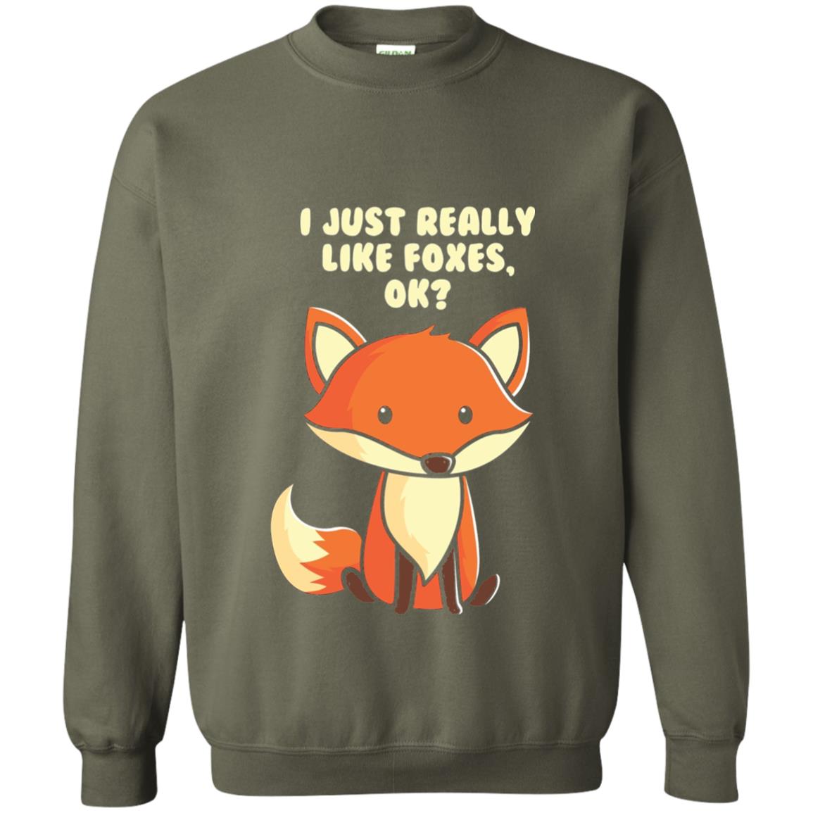 Funny Fox T-shirt I Just Really Like Foxes Ok Military Green