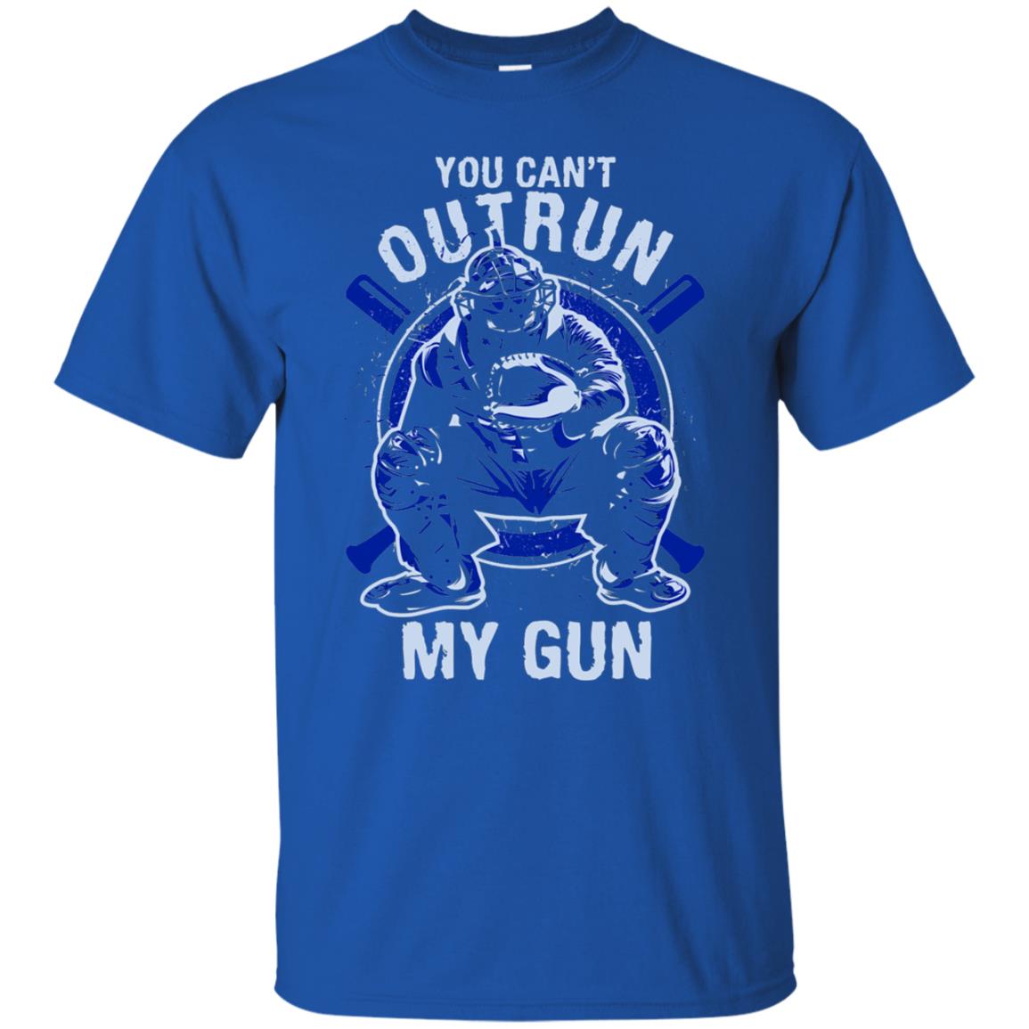 You Cant Outrun My Gun Baseball Catcher Shirt Royal