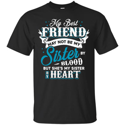 My Best Friend May Not Be My Sister By Blodd But She's My Sister By Heart Black