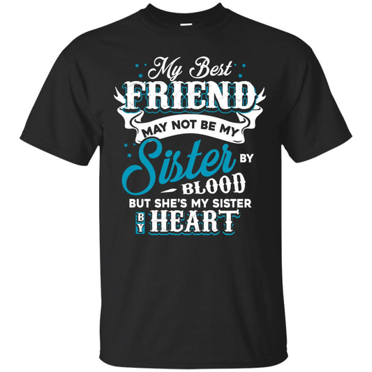 My Best Friend May Not Be My Sister By Blodd But She's My Sister By Heart Black