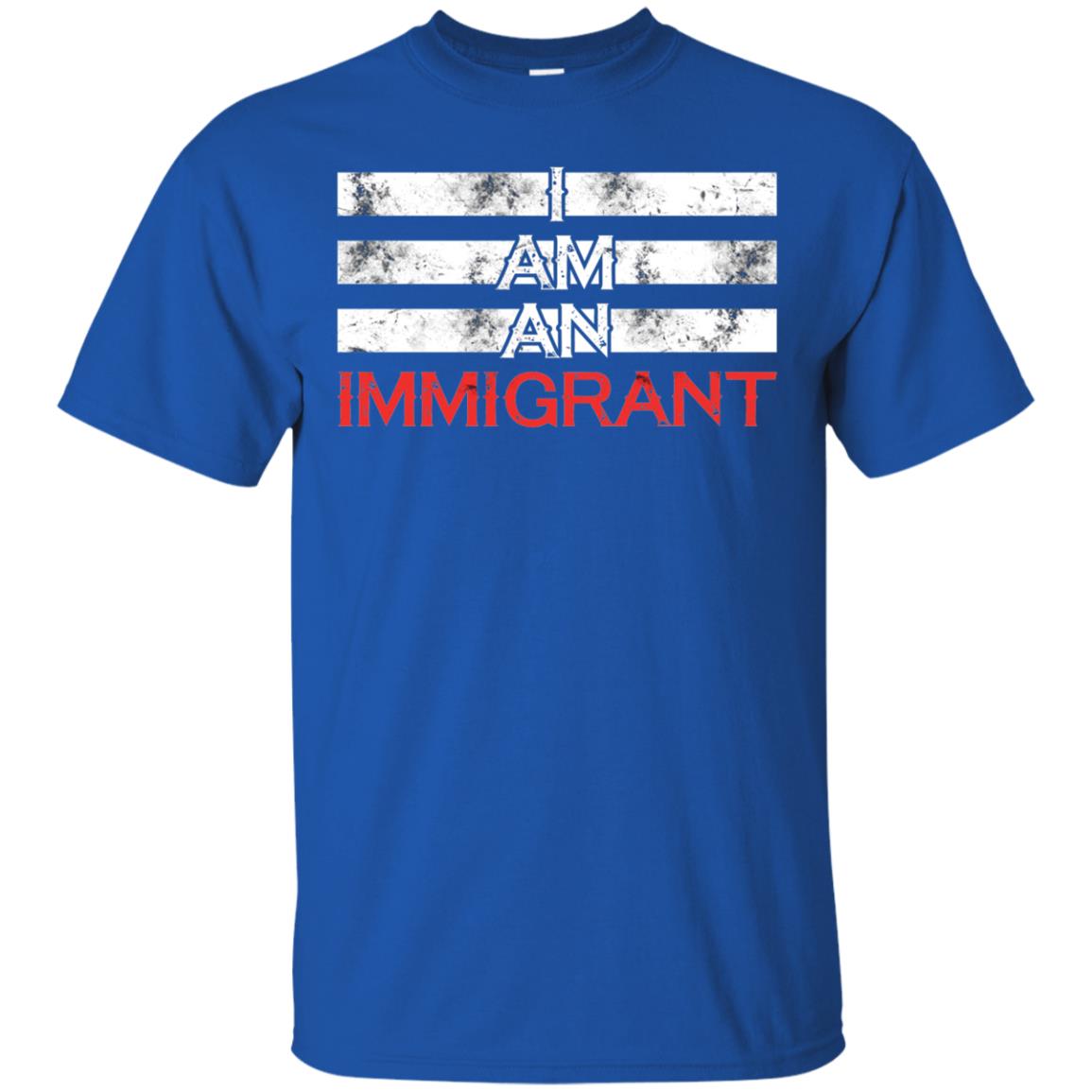 Migrant T-shirt I Am An Immigrant Royal