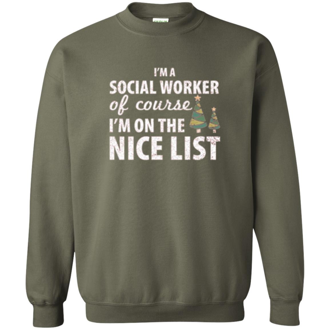 Chistmas T-shirt I'm A Social Worker Of Course I_m On The Nice List Military Green