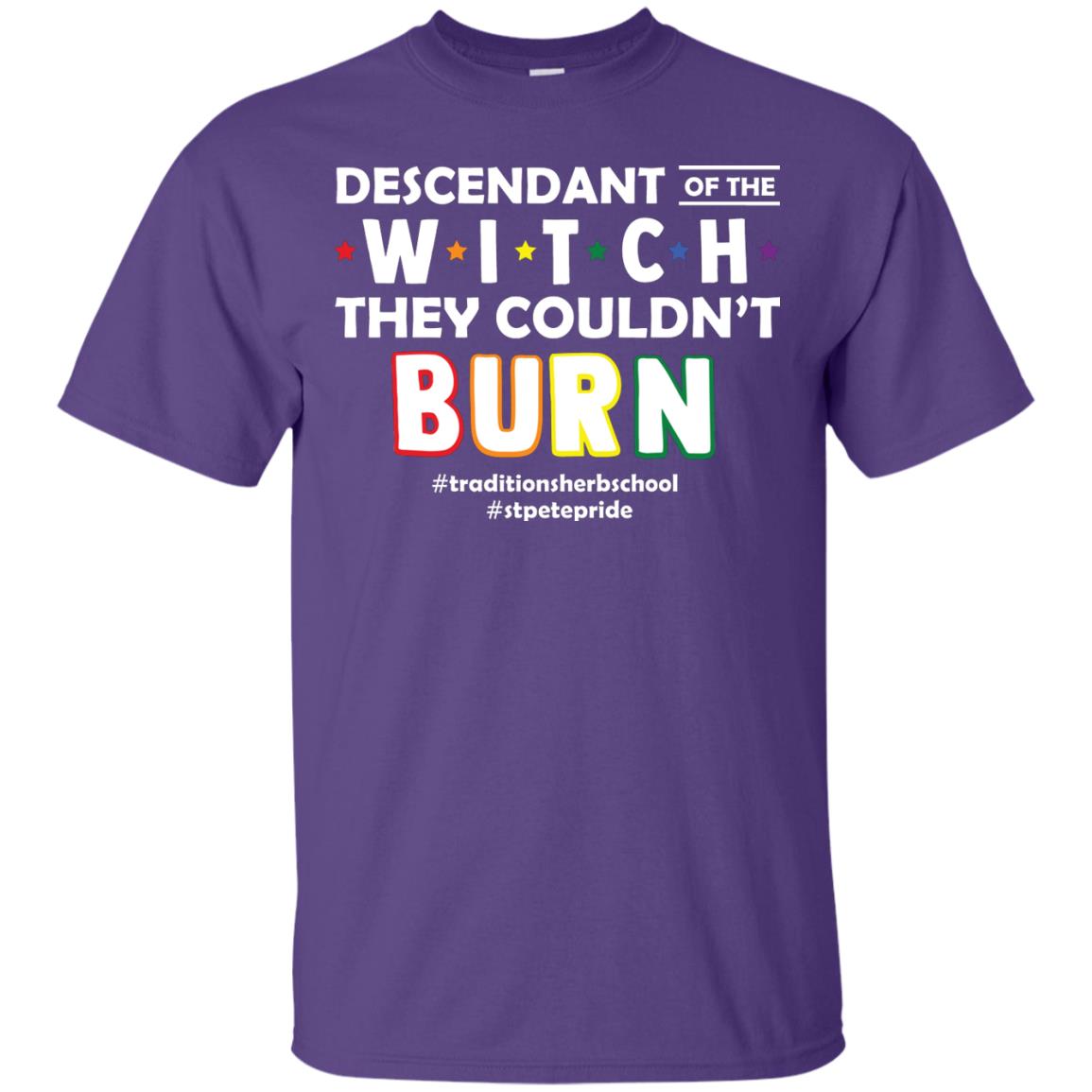 Descendant Of The Witch They Couldn_t Burn #traditionsherbschool #stpetepride Lgbt ShirtG200 Gildan Ultra Cotton T-Shirt