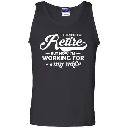 I Tried To Retire But Now I_m Working For My Wife Shirt Black