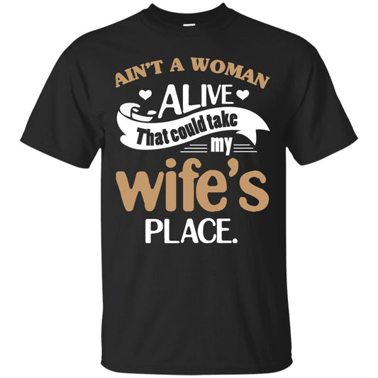 Ain_t A Woman Alive That Could Take My Wife_s Place Husband Shirt Black
