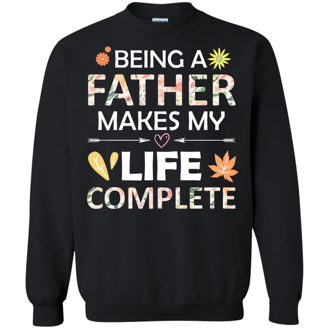 Being A Father Make My Life Complete Parent_s Day Shirt For Daddy Black