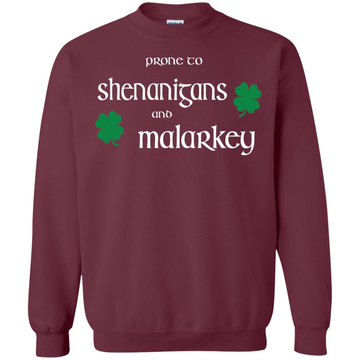 Prone To Shenanigans And Malarkey St Patricks Day T-shirt Maroon
