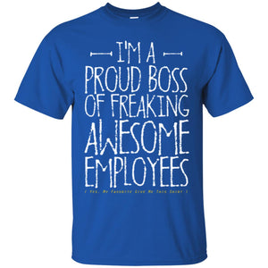 Boss T-shirt I'm A Proud Boss Of Freaking Awesome Employees