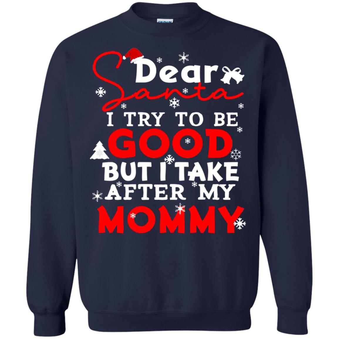 Dear Santa I Try To Be Good But I Take After My Mommy Ugly Christmas Family Matching Shirt Navy
