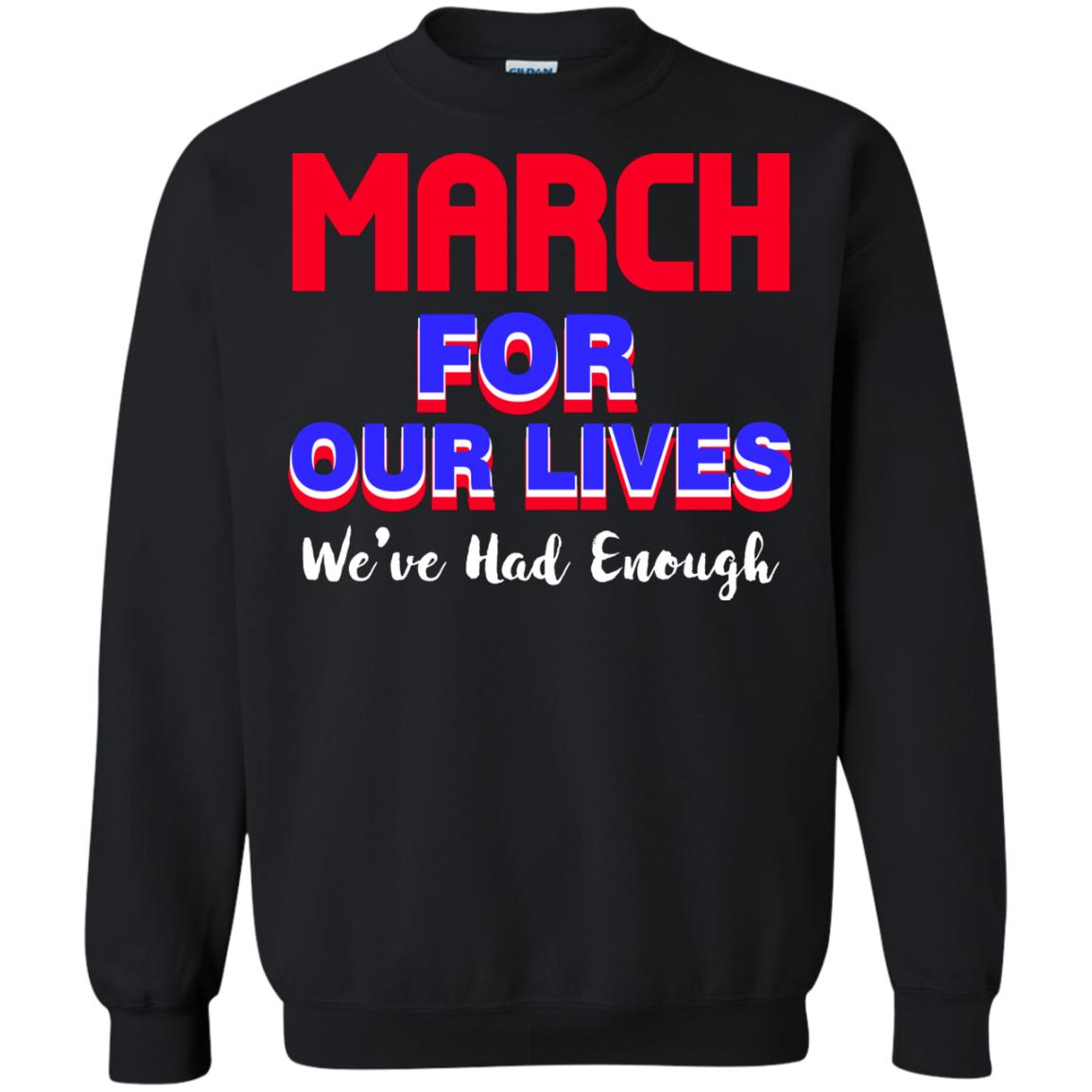 March For Our Lives We_ve Had Enough Gun Controls T-shirt Black