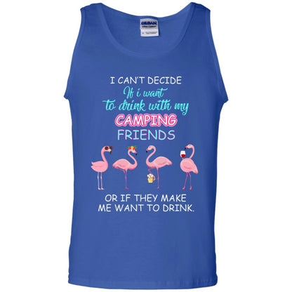 I Can't Decide If I Want To Drink With My Camping Friends Or If They Make Me Want To Drink Royal