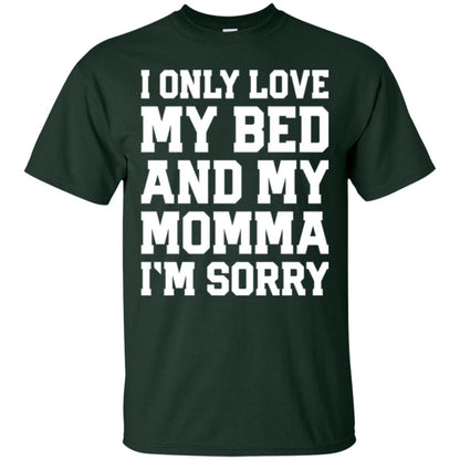 I Only Love My Bed And My Momma Im Sorry Shirt Forest