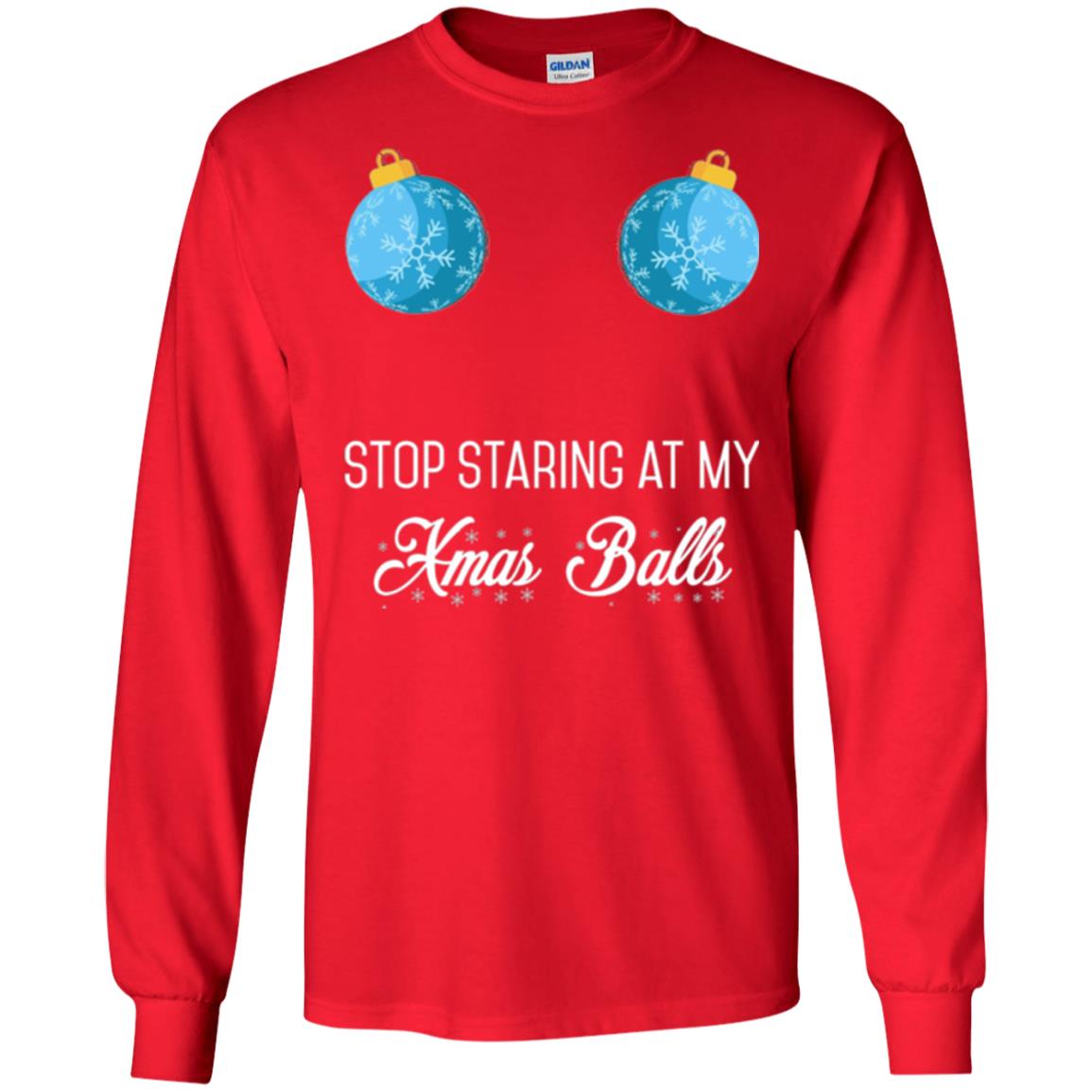 Christmas T-shirt Stop Staring At My Xmas Balls Red